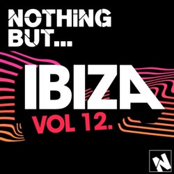 Nothing But... Ibiza, Vol. 12