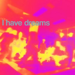 I Have Dreams feat. Tishmal