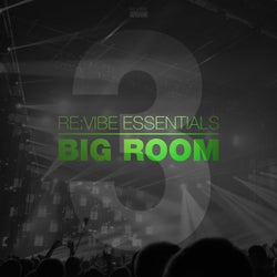 Re:Vibe Essentials - Big Room, Vol. 3