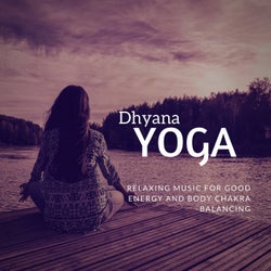 Dhyana Yoga (Relaxing Music For Good Energy And Body Chakra Balancing)