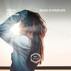 MUSIC IS YOUR LIFE - Chill Out / Lounge / Downtempo .02