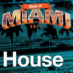 Best Of Miami 2013: House
