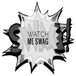 Watch Me Swag