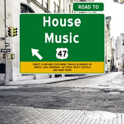 Road To House Music Vol. 47