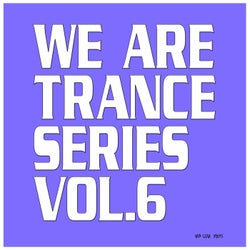 We Are Trance Series, Vol. 6
