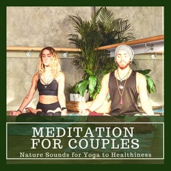 Meditation For Couples - Nature Sounds For Yoga To Healthiness