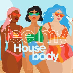 Feel My House Body