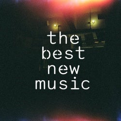 BEST NEW TRACKS