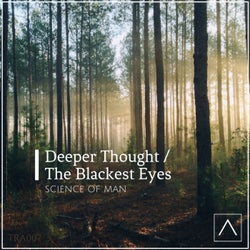 Deeper Thought / The Blackest Eyes