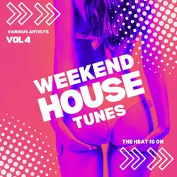 The Heat Is On (Weekend House Tunes), Vol. 4