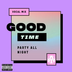 Good Time (Party All Night Vocal Mix)