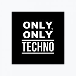 Only, Only Techno (Techno & Minimal Techno Future House 2020)
