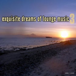 Exquisite Dreams of Lounge Music, Vol. 3