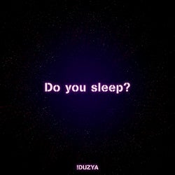 Do You sleep?