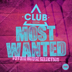 Most Wanted - Future House Selection Vol. 49