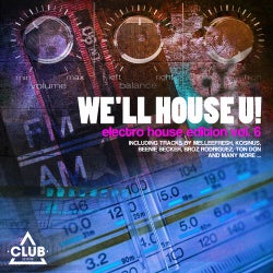 We'll House U! - Electro House Edition Vol. 6
