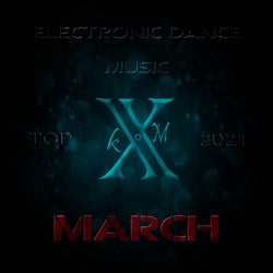Electronic Dance Music Top 10 March 2021