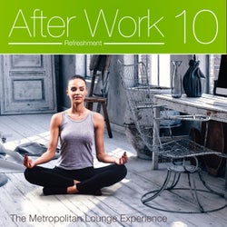After Work Refreshment Vol. 10 (The Metropolitan Lounge Experience)