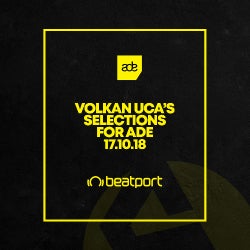 VOLKAN UCA'S SELECTIONS FOR ADE