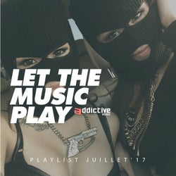 Let The Music Play - Playlist Juillet '17