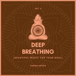 Deep Breathing (Beautiful Music For Your Soul), Vol. 3