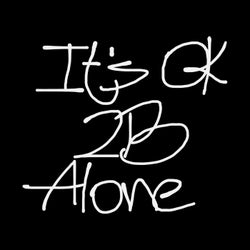 It's OK 2B Alone