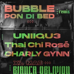 Bubble Pon Di Bed (feat. XL Mad & Charly Gynn) [UNIIQU3, Thai Chi Rose, Charly Gynn Remix]