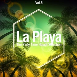 La Playa, Vol. 5 (The Party Time House Selection)