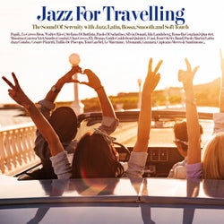 Jazz For Traveling - The Sound Of Serenity with Jazz, Latin, Bossa, Smooth and Soft Touch