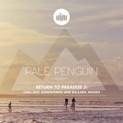 PALE PENGUIN Presents RETURN TO PARADISE 5: CHILL-OUT, DOWNTEMPO AND BALEARIC MOODS