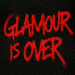 GLAMOUR IS OVER