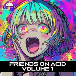 Friends on Acid Volume 1