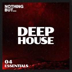 Nothing But... Deep House Essentials, Vol. 04