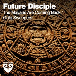 The Mayans Are Coming Back / Gold Sweepers