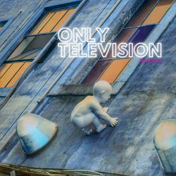 Only Television