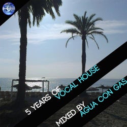 5 Years Of Vocal House (Mixed by Agua Con Gas)
