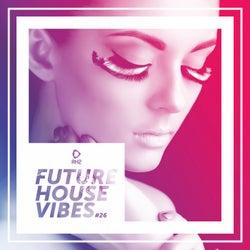 Future House Vibes Vol. 26