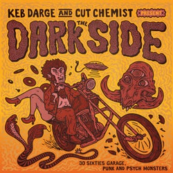 Keb Darge & Cut Chemist Present the Dark Side: 28 Sixties Garage Punk and Psyche Monsters
