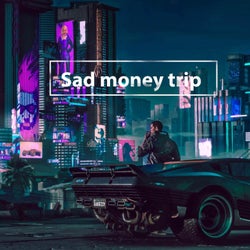Sad money trip