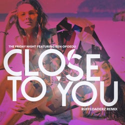 Close to You (feat. Ben Ofoedu) [Ruffloaderz House Mix]