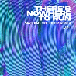 There's Nowhere To Run (Mathias Schober Remix)