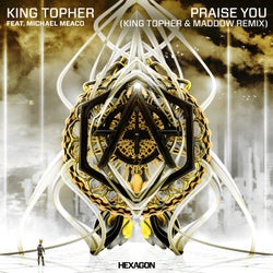 Praise You (feat. Meaco) [King Topher & MADDOW Extended Remix]