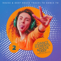 The Dance Elements: House & Deep, Vol. 2