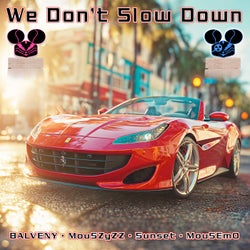 We Don't Slow Down (feat. Mou5EmO)