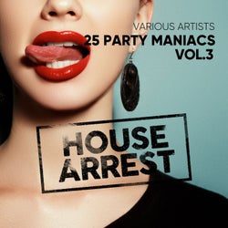 House Arrest (25 Party Maniacs), Vol. 3