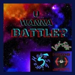 U Wanna Battle?