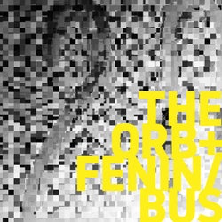The Orb + Fenin / Bus