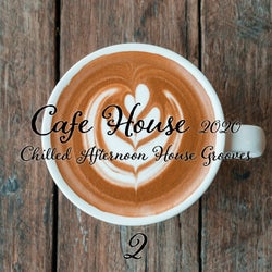 Cafe House 2020: Chilled Afternoon House Grooves, Pt. 2