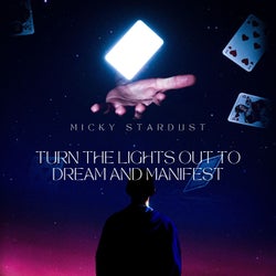 Turn The Lights Out To Dream And Manifest
