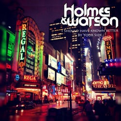 Holmes & Watson - I Should Have Know Better / By Your Side
